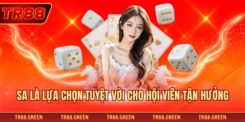 SA là lựa chọn tuyệt vời cho hội viên tận hưởng